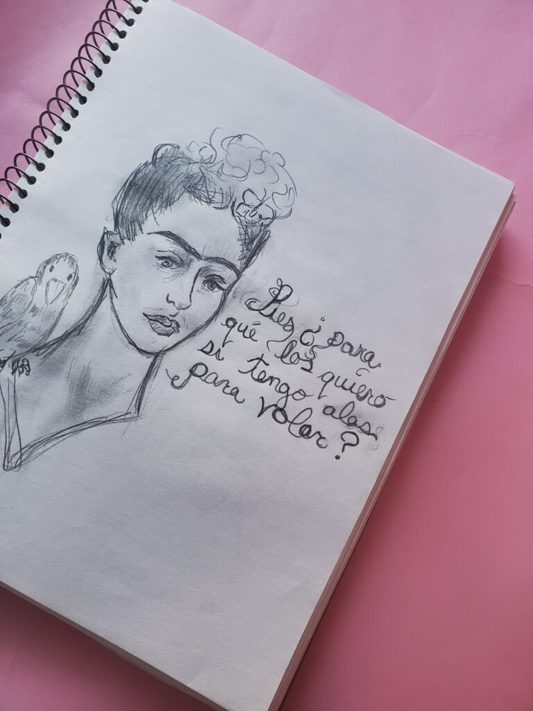 Sketch by Holly Dai of Frida Kahlo with text in spanish saying "pies para que los quiero si tengo alas para volar? Translation Legs? For what would I need those when I have wings to fly